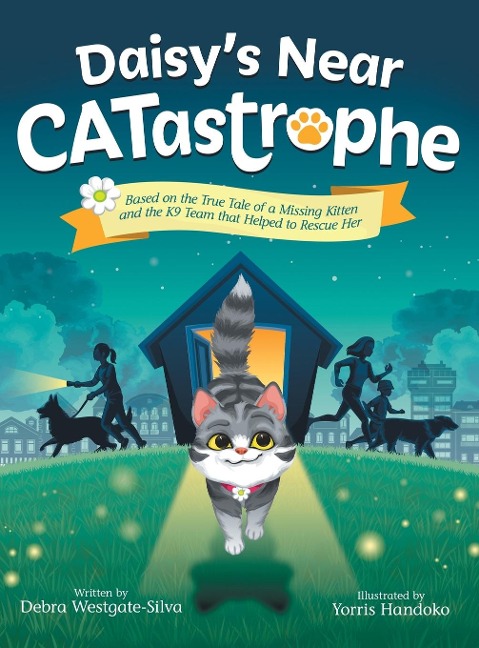 Daisys Near CATastrophe: A Childrens Book Based on the True Tale of a Missing Kitten and the K9 Team That Helped to Rescue Her
