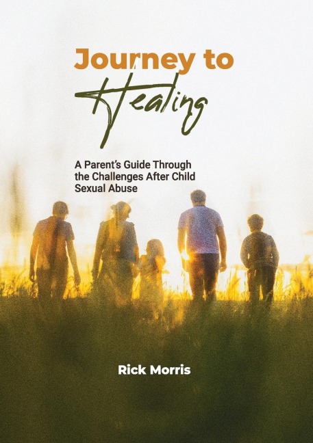Journey to Healing: A Parents Guide to Overcoming Child Sexual Abuse