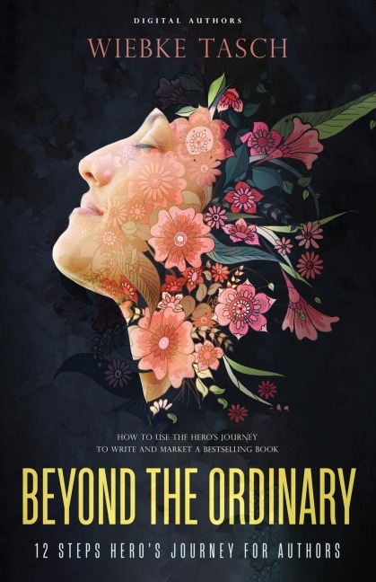 Beyond the Ordinary: How to Use the Heros Journey to Write and Market a Bestselling Book