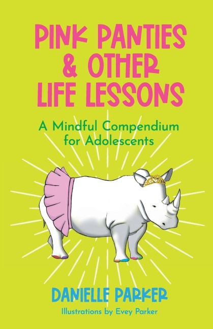 Pink Panties & Other Life Lessons: A Mindful Compendium for Adolescents