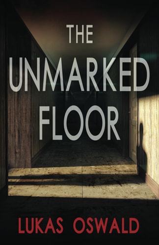 The Unmarked Floor A Thriller