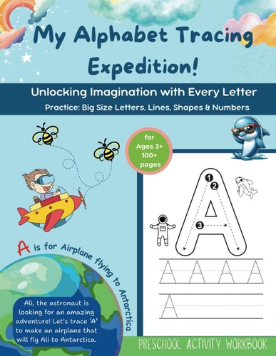My Alphabet Tracing Expedition Unlocking Imagination with Every Letter: Practice Big Size Letters, Lines, Shapes & Numbers