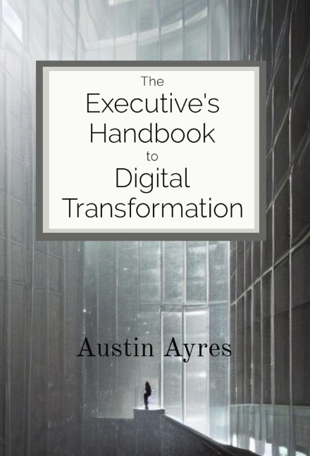 The Executives Handbook to Digital Transformation