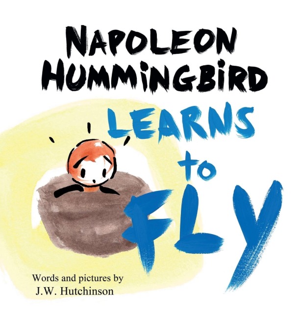 Napoleon Hummingbird Learns to Fly: A Heartwarming Rhyming Childrens Book for Kids about Believing in Yourself and Facing Fear