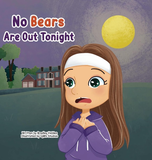 No Bears Are Out Tonight: An inspiring adventure of a young girl overcoming her fears with the help of her Father
