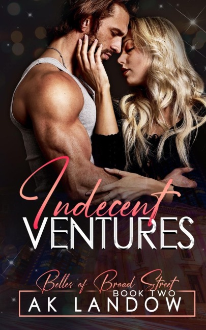 INDECENT VENTURES: Belles of Broad Street Book 2