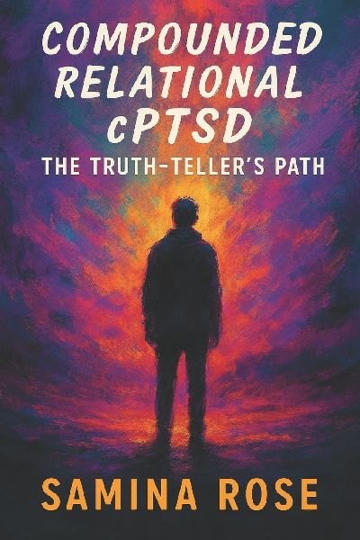 Compounded Relational cPTSD: The Truth-Tellers Path