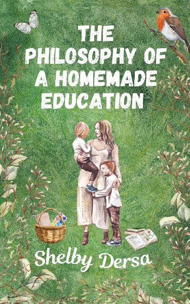 The Philosophy of A Homemade Education