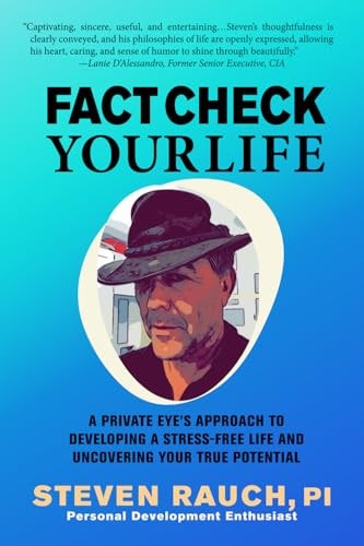 Fact Check Your Life A Private Eye's Approach to Developing a Stress-Free Life and Uncovering Your True Potential