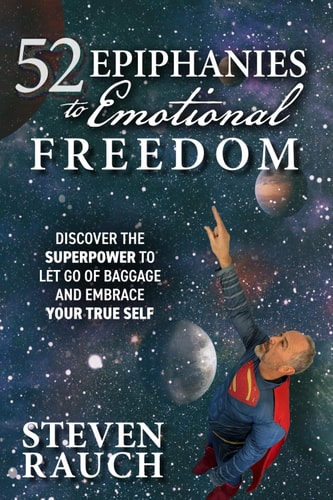 52 Epiphanies to Emotional Freedom Discover the Superpower to Let Go of Baggage and Embrace Your True Self