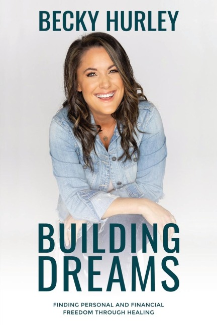 Building Dreams: Finding Personal and Financial Freedom Through Healing
