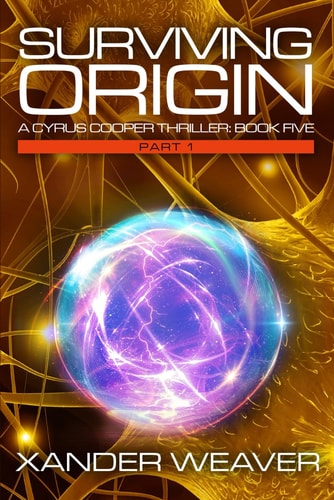 Surviving Origin, Part 1 A Cyrus Cooper Thriller: Book Five