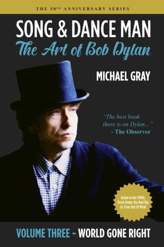 Song & Dance Man The Art of Bob Dylan - Vol. 3 World Gone Right: Dylan's Work in the 1990s from Under The Red Sky Through Time Out Of Mind