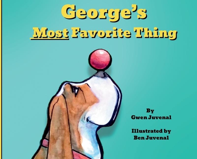 George's Most Favorite Thing: A Dog's Journey of Loss and Rediscovering His Joy