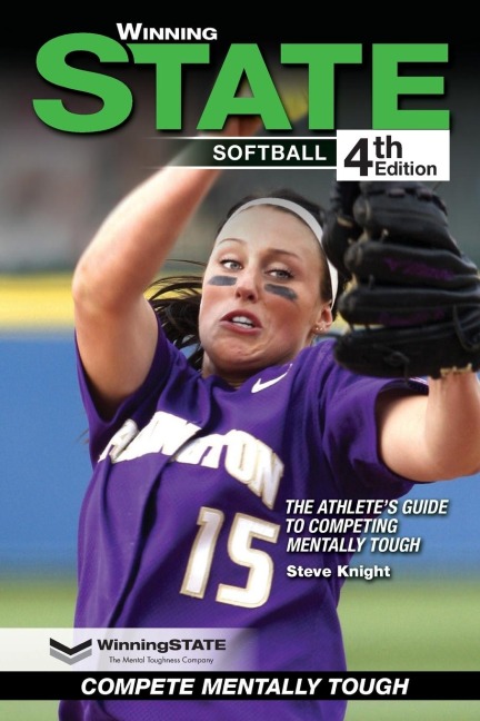 WINNING STATE SOFTBALL: The Athletes Guide to Competing Mentally Tough