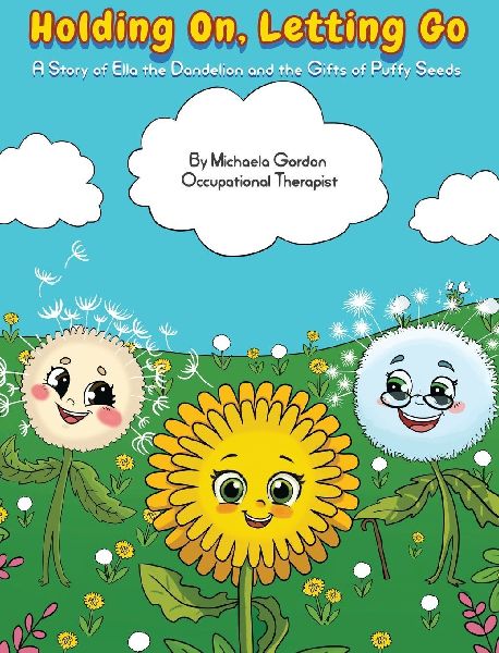 Holding On, Letting Go: A Story of Ella the Dandelion and the Gifts of Puffy Seeds