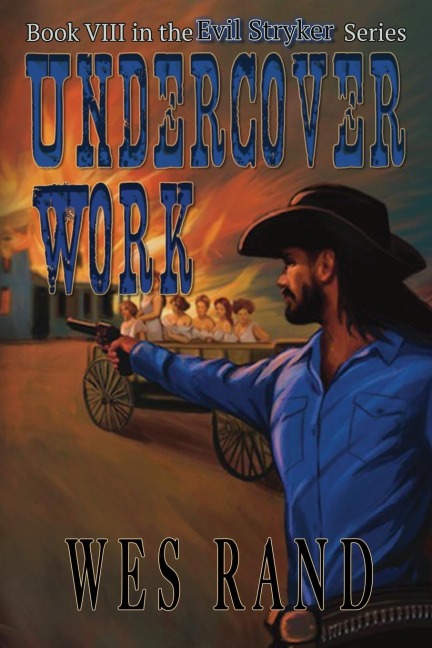 Undercover Work: Book VIII of the Evil Stryker Series
