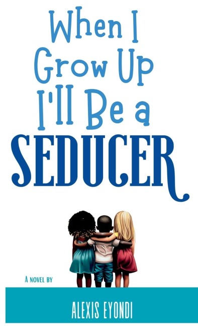 When I Grow Up Ill Be a Seducer