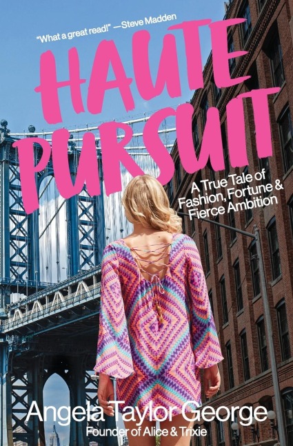 HAUTE PURSUIT: A True Tale of Fashion, Fortune & Fierce Ambition in New York City