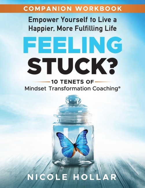 Feeling Stuck? Empower Yourself to Live a Happier, More Fulfilling Life - COMPANION WORKBOOK