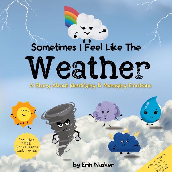 Sometimes I Feel Like the Weather: A Story About Identifying & Managing Emotions