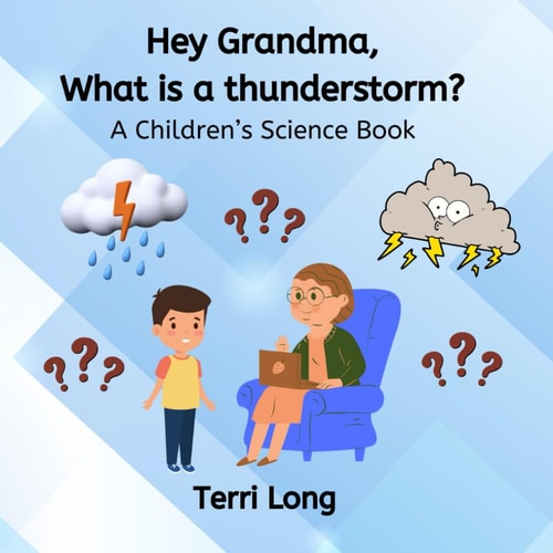 Hey Grandma, What is a Thunderstorm? A Children's Science Book