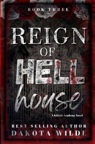 Reign of Hell House A Kildale Academy Novel
