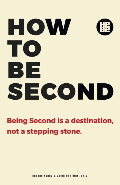 How to be Second: Being Second is a Destination, not a Stepping Stone