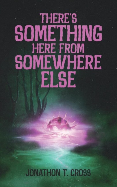 There's Something Here from Somewhere Else