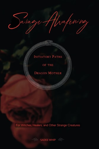Savage Awakening Initiatory Paths of the Dragon Mother