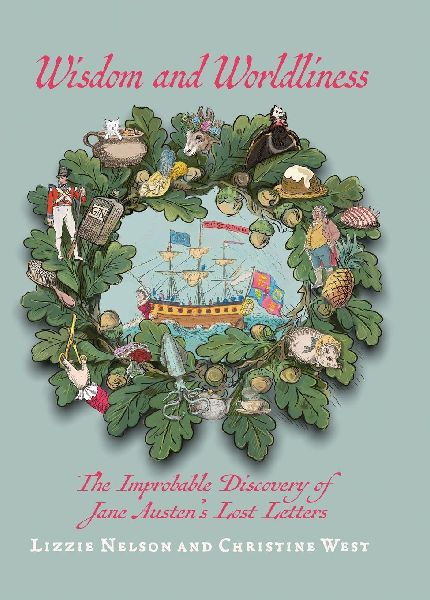Wisdom and Worldliness: An Amusing Collection of Jane Austens Imagined Lost Letters, Delightfully Illustrated and Curated Into a Charming Scrapbook