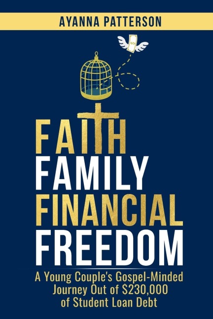 Faith Family Financial Freedom: A Young Couples Gospel-Minded Journey Out of $230,000 of Student Loan Debt