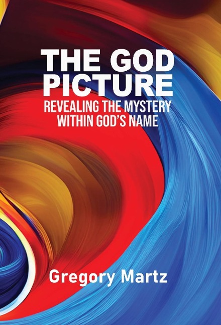 The God Picture: Revealing the Mystery within Gods Name