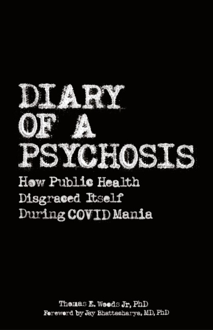 Diary of a Psychosis: How Public Health Disgraced Itself During COVID Mania