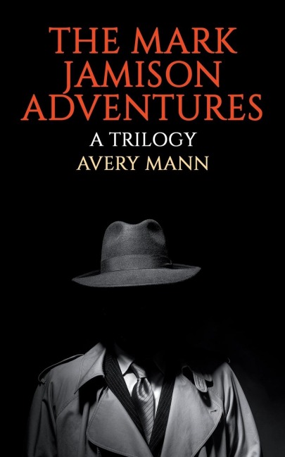 THE MARK JAMISON ADVENTURES: A Trilogy