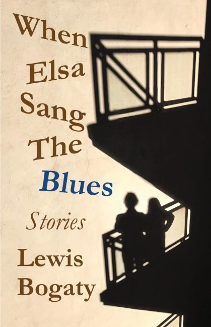 When Elsa Sang The Blues: Stories