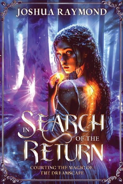 In Search of the Return: Courting the Magic of the Dreamscape