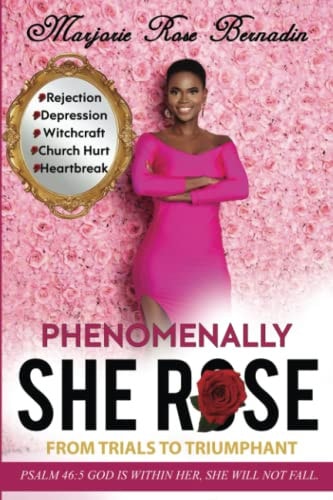 Phenomenally She Rose Trials to Triumphant