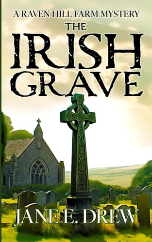 The Irish Grave A Raven Hill Farm Mystery