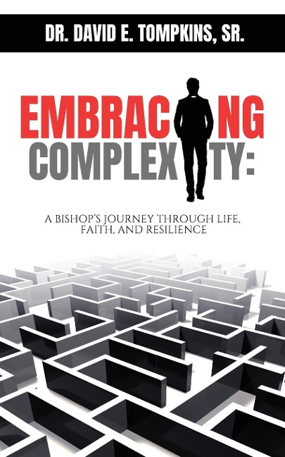 Embracing Complexity: A Bishops Journey through Life, Faith, and Resilience