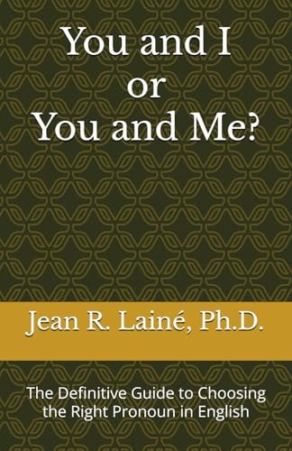 You and I Or You and Me? The Definitive Guide to Choosing the Right Pronoun in English