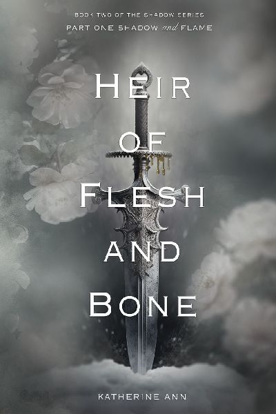 Heir of Flesh and Bone: Shadow and Flame
