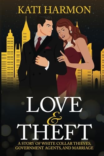Love & Theft A Story of White Collar Thieves, Government Agents, and Marriage