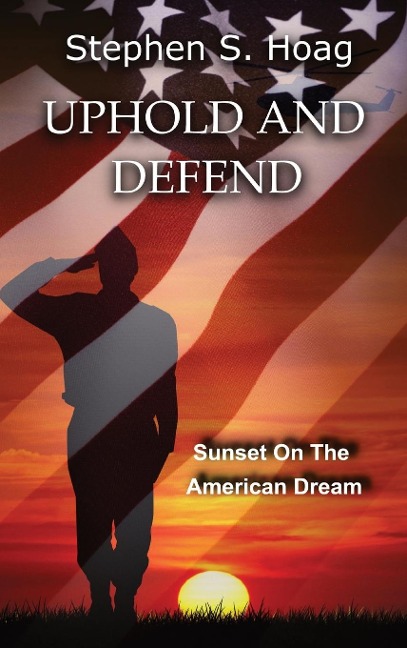 Uphold and Defend: Sunset on the American Dream