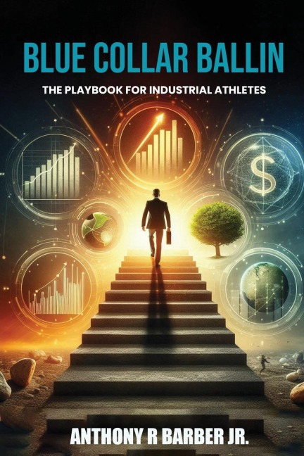 Blue Collar Ballin: The playbook for Industrial Athletes