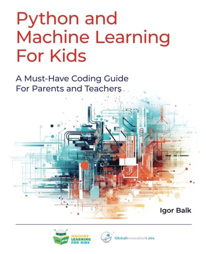 Python and Machine Learning For Kids A Must-Have Coding Guide For Parents and Teachers