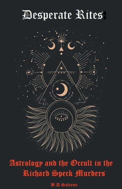 Desperate Rites: Astrology and the Occult in the Richard Speck Murders