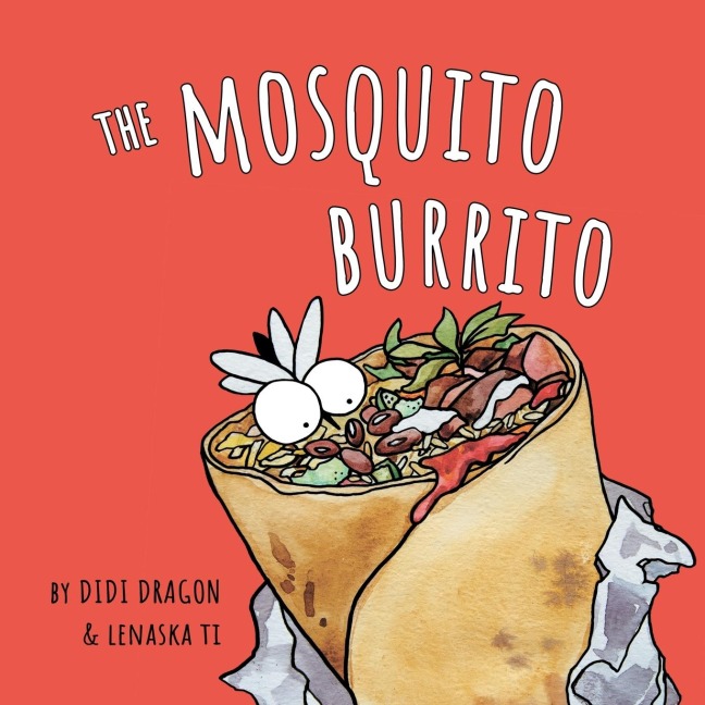 The Mosquito Burrito: A Hilarious, Rhyming Childrens Book