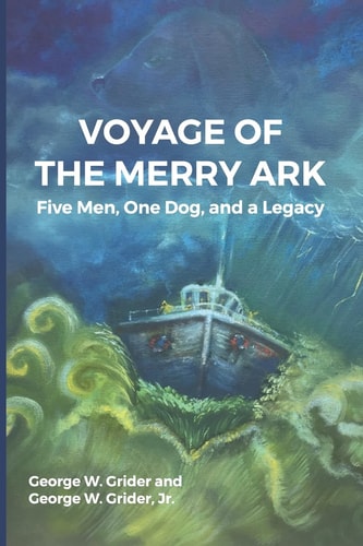Voyage of the Merry Ark Five Men, One Dog, and a Legacy