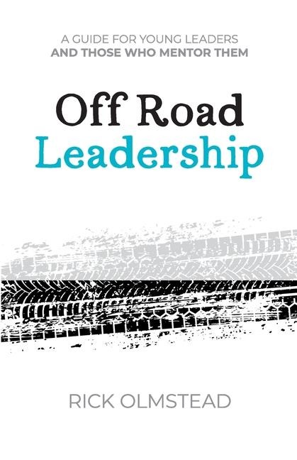 Off Road Leadership A Guide to Authentic Ministry for the Now Generation